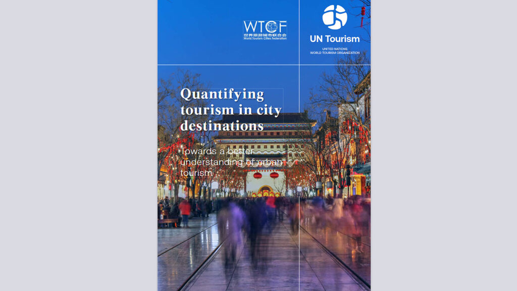 Quantifying tourism in city destinations – new report by UN Tourism and WTCF