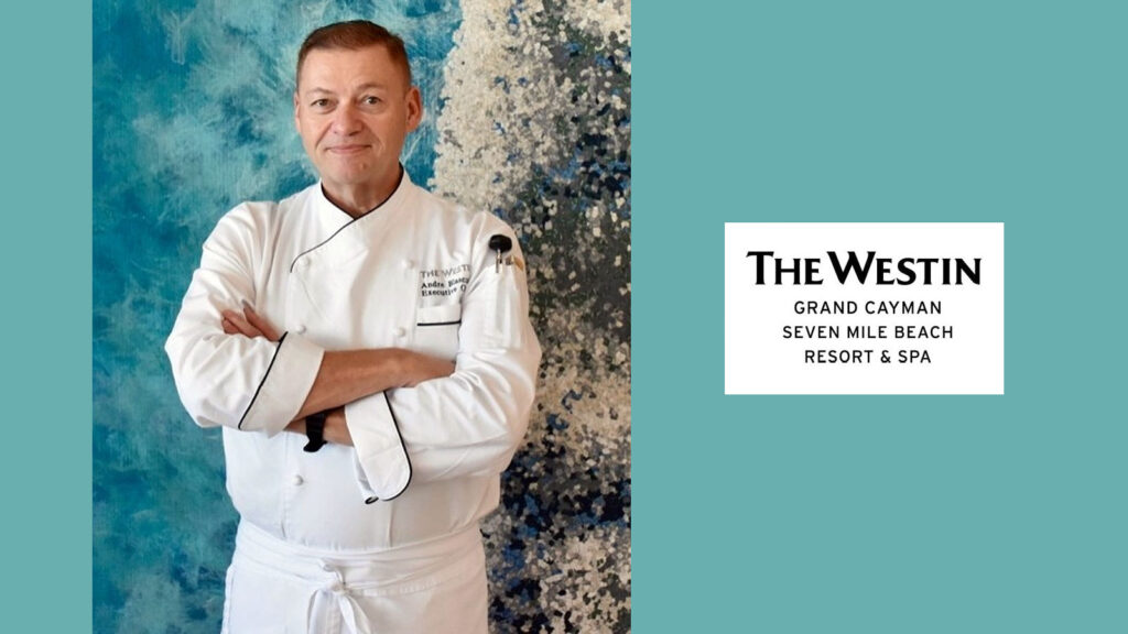 The Westin Grand Cayman Seven Mile Beach Resort & Spa appoints Andre Blasczak as Executive Chef 