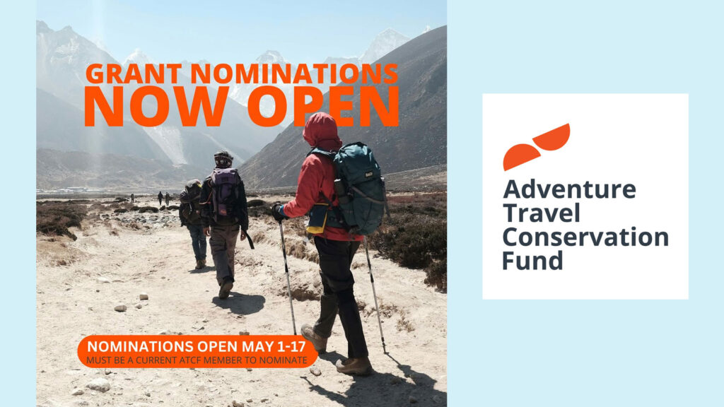 Nominations for the Adventure Travel Conservation Funds’ Annual Grant Program open